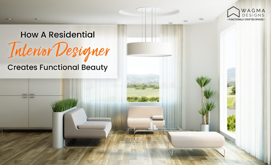 Interior Design How A Residential Interior Designer Creates Functional Beauty