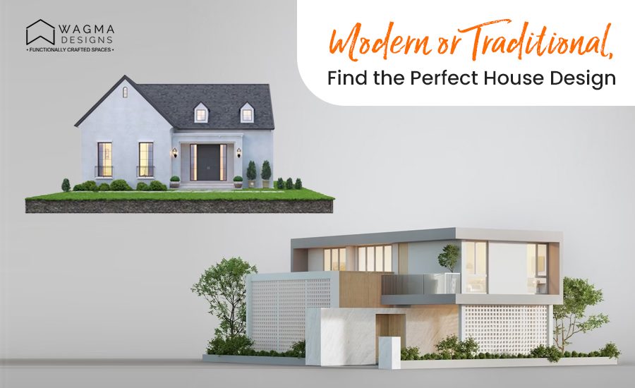 Modern or Traditional, Find the Perfect House Design