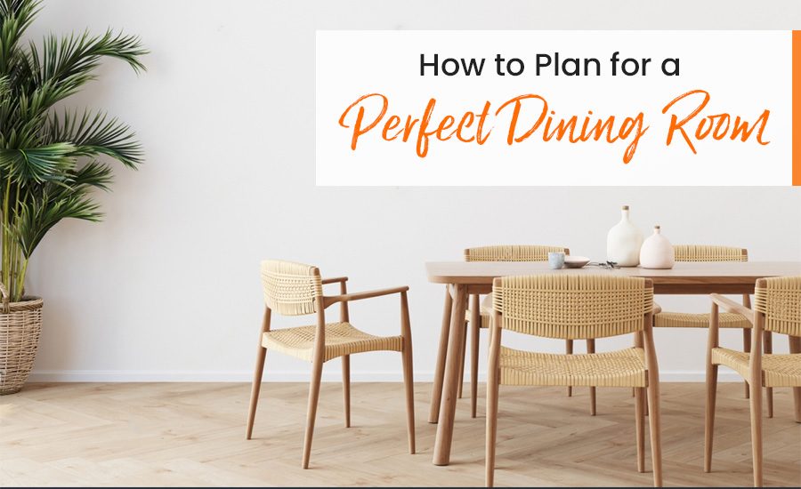How to Plan for a Perfect Dining Room